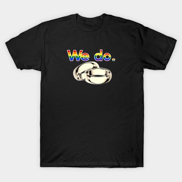 PRIDE Series, "We Do" T-Shirt by Show OFF Your T-shirts!™